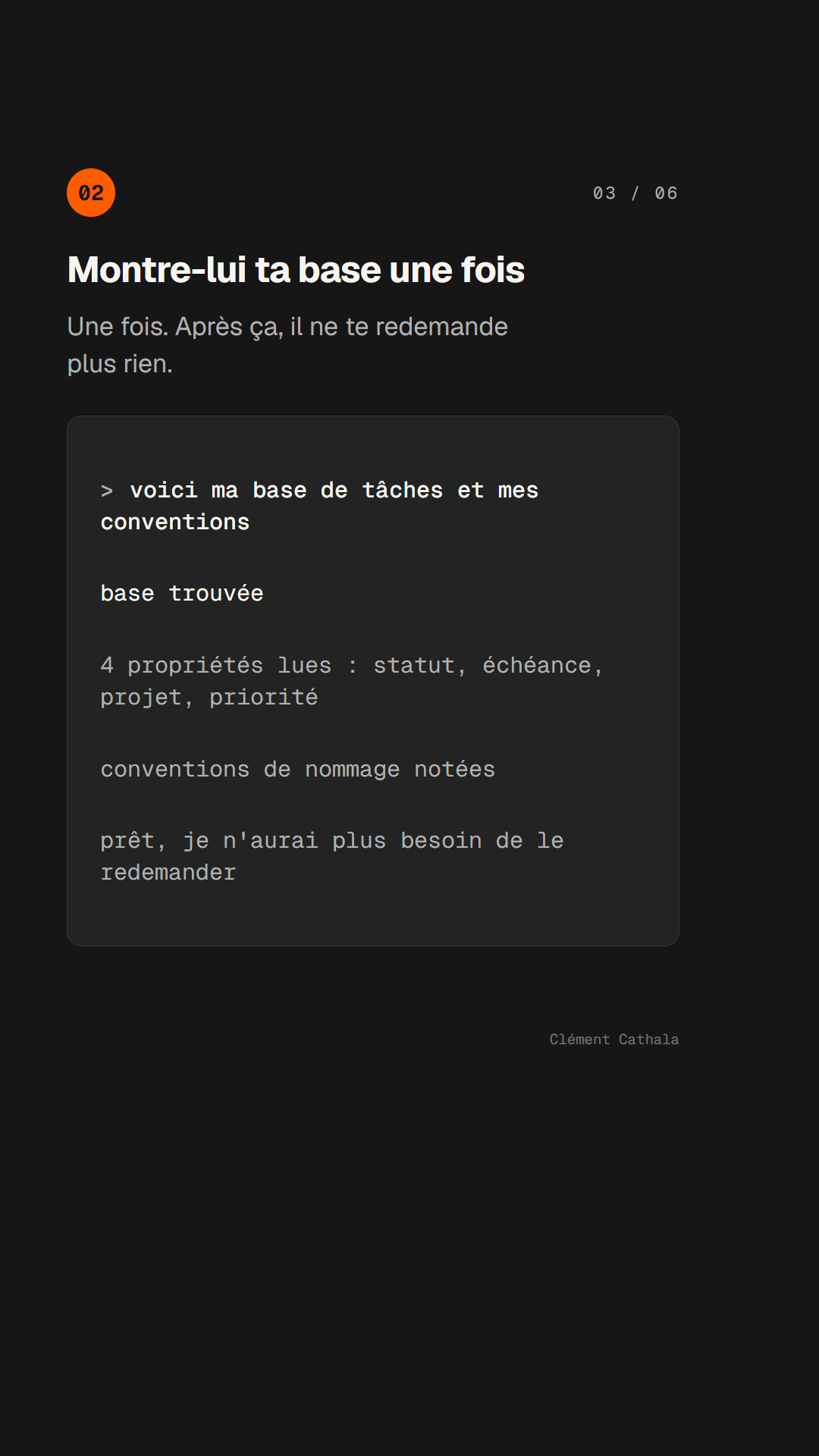 Étape 2 : lui montrer sa base une seule fois